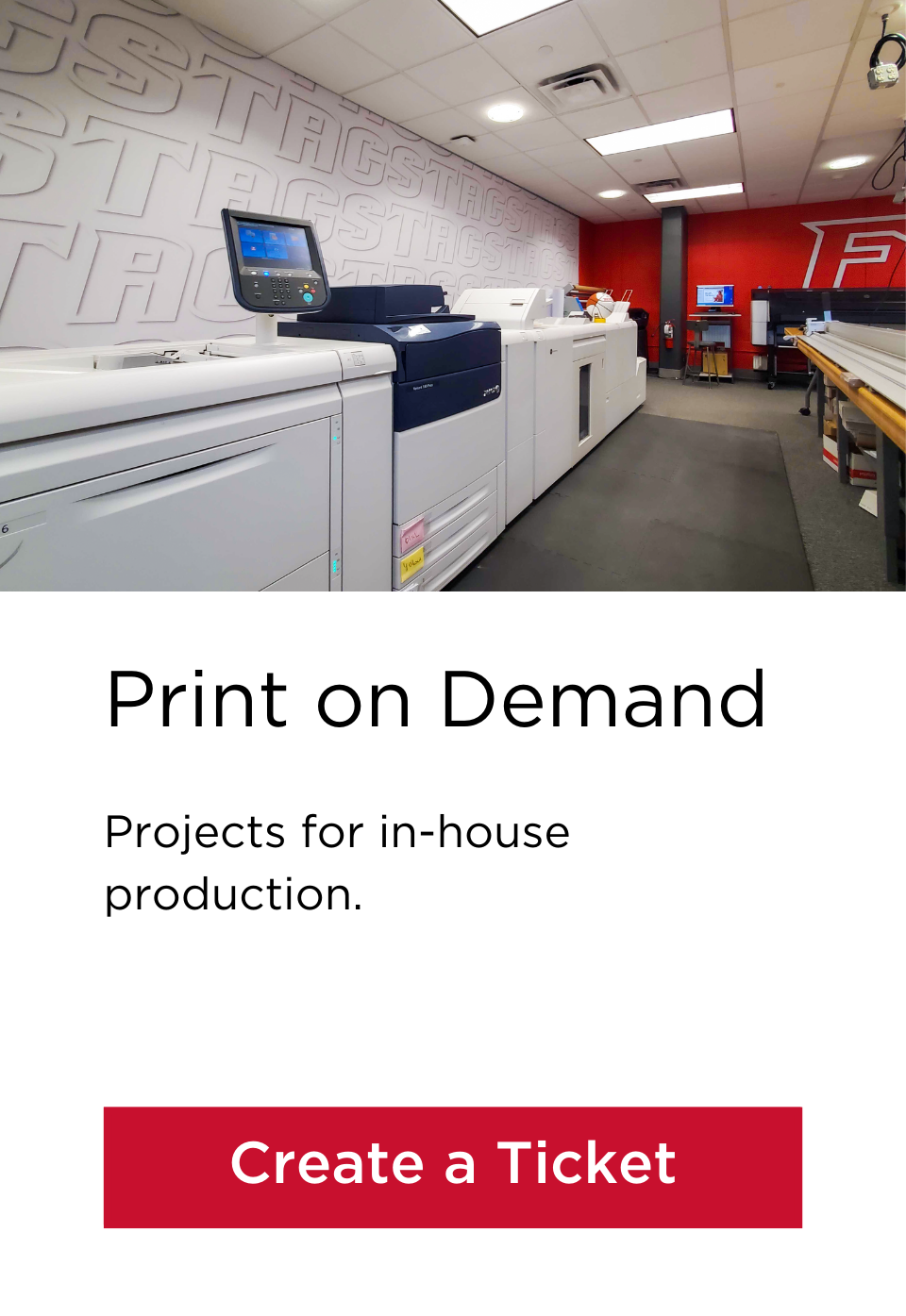 Print On-Demand. Projects for in-house production. Submit a Ticket.